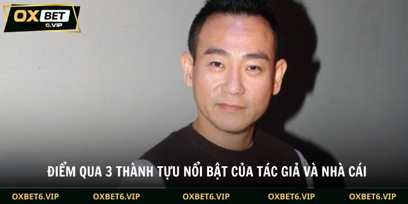 Điểm qua 3 thành tựu nổi bật của tác giả và nhà cái